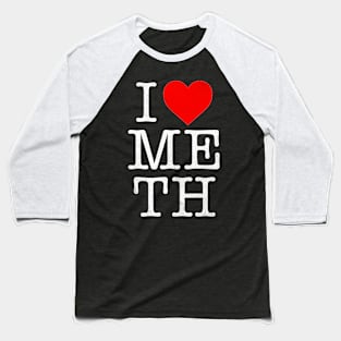 I Heart Meth (white) Baseball T-Shirt